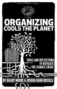 Organizing Cools the Planet: Tools and Reflections to Navigate the Climate Crisis (Paperback)