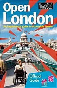 Time Out Open London: An Inspirational Guide to Accessible London : Official Travel Publisher to London 2012 Olympic Games and Paralympic Games (Paperback)