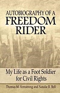 Autobiography of a Freedom Rider: My Life as a Foot Soldier for Civil Rights (Paperback)