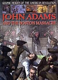 John Adams and the Boston Massacre (Library Binding)