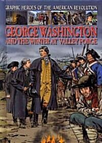George Washington and the Winter at Valley Forge (Library Binding)