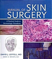 Manual of Skin Surgery: A Practical Guide to Dermatologic Procedures (Paperback, 2, Revised)