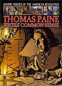 Thomas Paine Writes Common Sense (Library Binding)