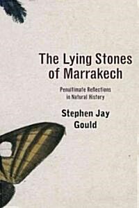 The Lying Stones of Marrakech: Penultimate Reflections in Natural History (Paperback)