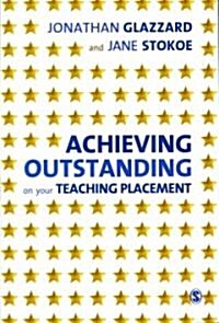 Achieving Outstanding on Your Teaching Placement : Early Years and Primary School-based Training (Paperback)