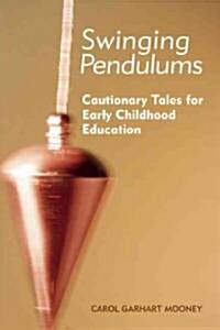 Swinging Pendulums: Cautionary Tales for Early Childhood Education (Paperback)