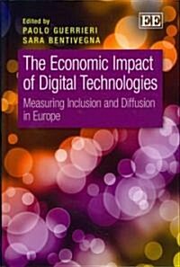 The Economic Impact of Digital Technologies : Measuring Inclusion and Diffusion in Europe (Hardcover)