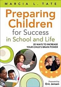 Preparing Children for Success in School and Life: 20 Ways to Increase Your Childs Brain Power (Paperback)