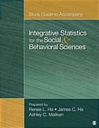 Integrative Statistics for the Social & Behavioral Sciences (Paperback, Study Guide)