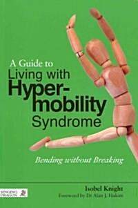 A Guide to Living With Hypermobility Syndrome (Paperback, 1st)