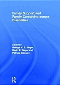 Family Support and Family Caregiving Across Disabilities (Hardcover)