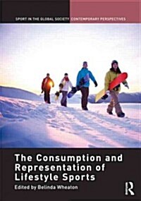 The Consumption and Representation of Lifestyle Sports (Hardcover, New)