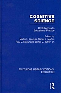 Cognitive Science : Contributions to Educational Practice (Hardcover)