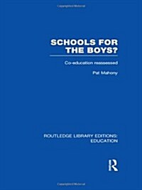 Schools for the Boys? : Co-education Reassessed (Hardcover)