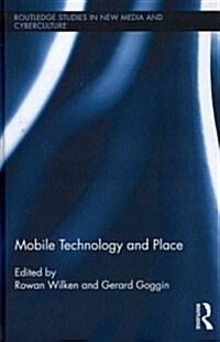 Mobile Technology and Place (Hardcover)