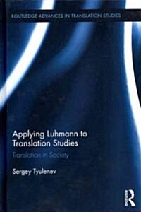 Applying Luhmann to Translation Studies : Translation in Society (Hardcover)
