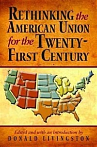Rethinking the American Union for the Twenty-First Century (Hardcover)