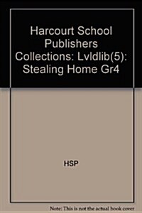 Harcourt School Publishers Collections: Lvldlib(5): Stealing Home Gr4 (Hardcover)