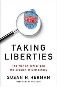 Taking Liberties: The War on Terror and the Erosion of American Democracy (Hardcover)
