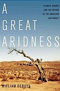 A Great Aridness: Climate Change and the Future of the American Southwest (Hardcover)