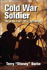 Cold War Soldier: Life on the Front Lines of the Cold War (Paperback)