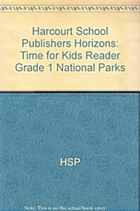 [중고] Harcourt School Publishers Horizons: Time for Kids Reader Grade 1 National Parks (Paperback)