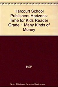 [중고] Harcourt School Publishers Horizons: Time for Kids Reader Grade 1 Many Kinds of Money (Paperback)