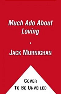Much Ado About Loving (Hardcover)
