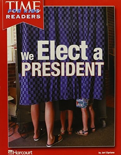 Harcourt School Publishers Horizons: Time for Kids Reader Grade 2 We Elect a President (Paperback)