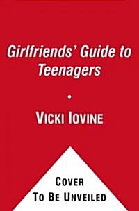 The Girlfriends Guide to Teenagers (Hardcover)