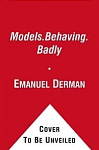 Models.Behaving.Badly.: Why Confusing Illusion with Reality Can Lead to Disaster, on Wall Street and in Life (Hardcover)
