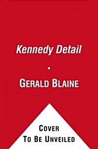 The Kennedy Detail: JFKs Secret Service Agents Break Their Silence (Paperback)