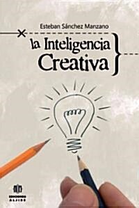 La Inteligencia Creativa (Paperback)