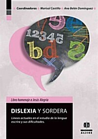 Dislexia y Sordera: Lineas Actuales En El Estudio de La Lengua Escrita y Sus Dificultades (Paperback)