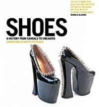 Shoes : A History from Sandals to Sneakers (Paperback)