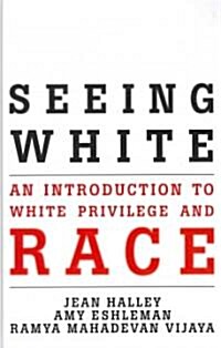 Seeing White: An Introduction to White Privilege and Race (Hardcover)