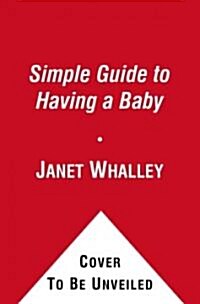 The Simple Guide to Having a Baby (Paperback, Updated)