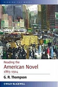 Reading the American Novel 1865 - 1914 (Hardcover)