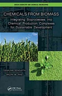 Chemicals from Biomass: Integrating Bioprocesses Into Chemical Production Complexes for Sustainable Development (Hardcover)
