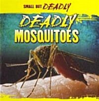 Deadly Mosquitoes (Library Binding)