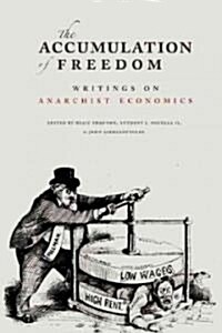 The Accumulation of Freedom : Writings on Anarchist Economics (Paperback)