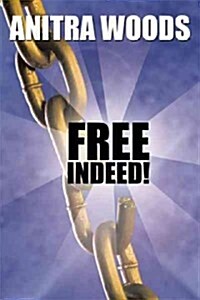 Free Indeed! (Hardcover)