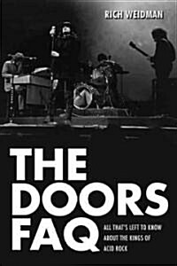 The Doors FAQ : All Thats Left to Know About the Kings of Acid Rock (Paperback)