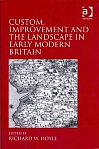 Custom, Improvement and the Landscape in Early Modern Britain (Hardcover)