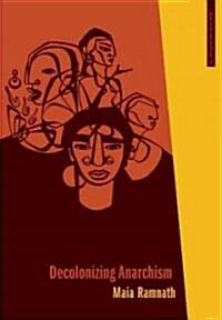Decolonizing Anarchism : An Antiauthoritarian History of Indias Liberation Struggle (Paperback)