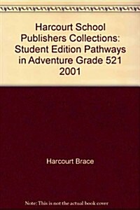 [중고] Harcourt School Publishers Collections: Student Edition Pathways in Adventure Grade 521 2001 (Hardcover, Student)