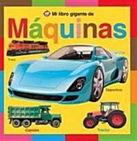 Mi libro gigante de maquinas / My Giant Fold-Out Book of Machines (Board Book, LTF)