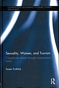 Sexuality, Women, and Tourism : Cross-border desires through contemporary travel (Hardcover)
