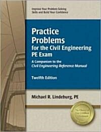 Practice Problems for the Civil Engineering PE Exam (Paperback, 12th)