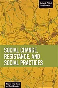Social Change, Resistance and Social Practices (Paperback)